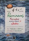 Ler Poeminhas Pescados Numa Fala De João, do autor Manoel de Barros Ler Poeminhas Pescados Numa Fala De João, do autor Manoel de Barros