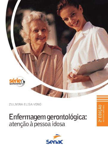 Ler Enfermagem Gerontológica. Atenção à Pessoa Idosa, do autor Zulmira Elisa Vono