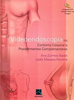 Vídeoendoscopia no Contorno Corporal e Procedimentos Complementares, do autor Ana Zulmira Diniz Badin; Lydia Masako Ferreira