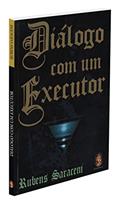 Ler Diálogo com um Executor, do autor Rubens Saraceni Ler Diálogo com um Executor, do autor Rubens Saraceni