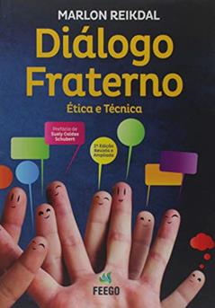 Diálogo Fraterno. Ética e Técnica, do autor Marlon Reikdal
