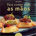 Ler Para comer com as mãos, do autor Chef Pia Fendrik