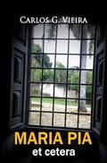 Ler MARIA PIA et cetera, do autor Carlos Gentil Vieira Ler MARIA PIA et cetera, do autor Carlos Gentil Vieira