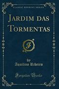 Ler Jardim das Tormentas (Classic Reprint), do autor Aquilino Ribeiro