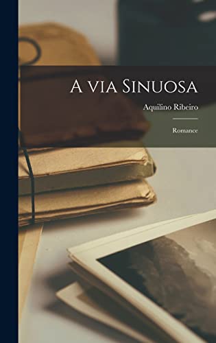 Ler A via sinuosa; romance, do autor Aquilino Ribeiro