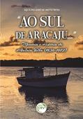 Ler "Ao sul de Aracajú...": memória e história da Atalaia velha (1936-1982), do autor Aquilino José de Brito Neto
