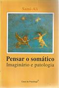 Ler Pensar o Somático: Imaginário e Patologia, do autor Sami-Ali Ler Pensar o Somático: Imaginário e Patologia, do autor Sami-Ali