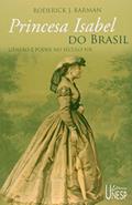 Ler Princesa Isabel do Brasil: Gênero e poder no século XIX, do autor Roderick J. Barman Ler Princesa Isabel do Brasil: Gênero e poder no século XIX, do autor Roderick J. Barman