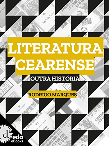 Ler Literatura cearense : outra história (Coleção ideias em prosa), do autor Rodrigo Marques