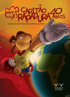 Capitão Rapadura - 40 Anos: (Projeto Capitão Rapadura 40 Anos: Fórum de Quadrinhos do Ceará - Fernando Lima, JJ Marreiro, Luís Carlos Sousa, Mino), do autor Fórum de Quadrinhos do Ceará