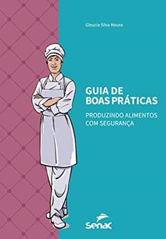 Guia de boas práticas: produzindo alimentos com segurança, do autor Gleucia Silva Moura