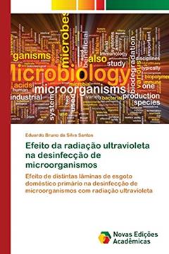 Efeito da radiação ultravioleta na desinfecção de microorganismos: Efeito de distintas lâminas de esgoto doméstico primário na desinfecção de microorganismos com radiação ultravioleta, do autor Eduardo Bruno da Silva Santos