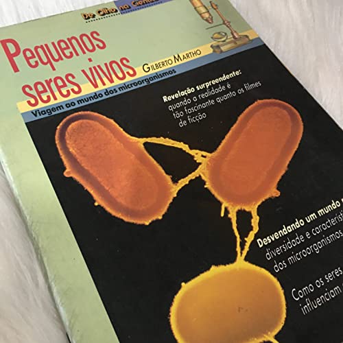 Ler Pequenos Seres Vivos. Viagem ao Mundo dos Microorganismos. De Olho na Ciência, do autor Martho Gilberto