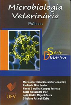Microbiologia Veterinária. Práticas - Série Didática, do autor Maria Aparecida Scatamburlo Moreira