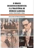 Ler O Brasil Desenvolvimentista e a Trajetória de Rômulo Almeida: Projeto, Interpretação e Utopia, do autor Alexandre de Freitas Barbosa Ler O Brasil Desenvolvimentista e a Trajetória de Rômulo Almeida: Projeto, Interpretação e Utopia, do autor Alexandre de Freitas Barbosa