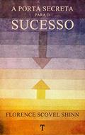 Ler A Porta Secreta Para O Sucesso, do autor Florence Scovel Shinn Ler A Porta Secreta Para O Sucesso, do autor Florence Scovel Shinn
