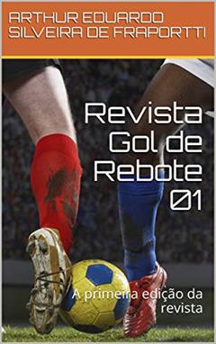 Revista Gol de Rebote 01: A primeira edição da revista, do autor ARTHUR EDUARDO SILVEIRA DE FRAPORTTI