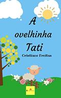 Ler A ovelhinha Tati, do autor CRISTIANE Freitas Ler A ovelhinha Tati, do autor CRISTIANE Freitas