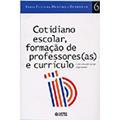 Ler Cotidiano Escolar, Formação de Professores(as) e Currículo, do autor Carlos Eduardo Ferraço