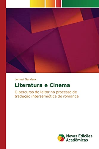 Ler Literatura e Cinema: O percurso do leitor no processo de tradução intersemiótica do romance, do autor Gandara Lemuel Ler Literatura e Cinema: O percurso do leitor no processo de tradução intersemiótica do romance, do autor Gandara Lemuel