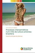Ler Processos intersemióticos num mito da cultura amorosa brasileira: Iracema de José de Alencar, do autor Leni Lourenço de Oliveira Ler Processos intersemióticos num mito da cultura amorosa brasileira: Iracema de José de Alencar, do autor Leni Lourenço de Oliveira