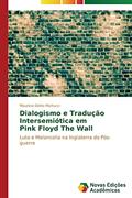 Ler Dialogismo e Tradução Intersemiótica em Pink Floyd The Wall: Luto e Melancolia na Inglaterra do Pós-guerra, do autor Dotto Martucci Mauricio