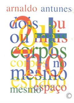 2 ou + corpos no mesmo espaço, do autor Arnaldo Antunes
