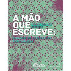 A mão que escreve - ensaios de literatura portuguesa, do autor Teresa Cristina Cerdeira