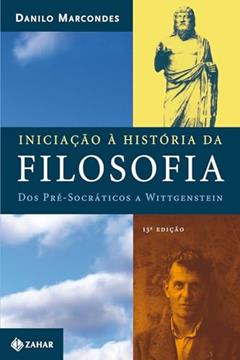 Iniciação à história da filosofia: Dos pré-socráticos a Wittgenstein, do autor Danilo Marcondes