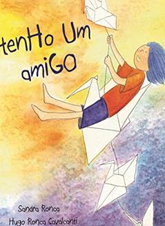 Tenho Um Amigo, do autor Sandra Ronca e Hugo Ronca Cavalcanti