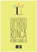Ler O Namorado do Papai Ronca, do autor Plinio Camillo Ler O Namorado do Papai Ronca, do autor Plinio Camillo