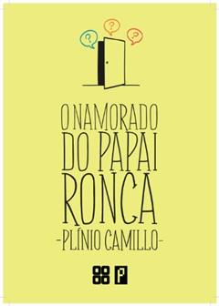 O Namorado do Papai Ronca, do autor Plinio Camillo