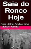 Ler Saia do Ronco Hoje: Traga o Silêncio Para Suas Noites, do autor Vilson Xavier