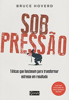 Sob pressão, do autor Bruce Hoverd