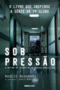 Ler Sob pressão: A rotina de guerra de um médico brasileiro, do autor Márcio Maranhão Ler Sob pressão: A rotina de guerra de um médico brasileiro, do autor Márcio Maranhão
