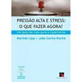 Ler Pressão Alta e Stress. O que Fazer Agora?, do autor Marilda Lipp; João Carlos Rocha Ler Pressão Alta e Stress. O que Fazer Agora?, do autor Marilda Lipp; João Carlos Rocha