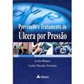 Ler Prevenção e Tratamento de úlcera por Pressão, do autor Leila Blanes; Lydia Masako Ferreira Ler Prevenção e Tratamento de úlcera por Pressão, do autor Leila Blanes; Lydia Masako Ferreira