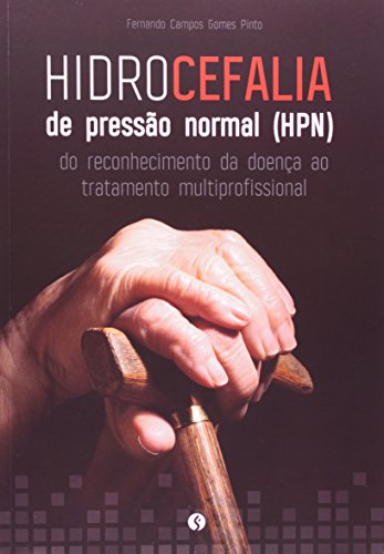 Ler Hidrocefalia de Pressão Normal. Do Reconhecimento da Doença ao Tratamento Multiprofissional, do autor Fernando Campos Gomes Pinto