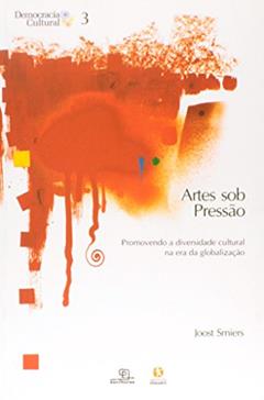 Artes Sob Pressão, do autor Joost Smiers