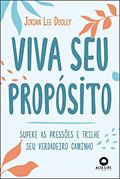 Ler Viva seu Propósito: Supere as Pressões e Trilhe seu Verdadeiro Caminho, do autor Jordan Lee Dooley Ler Viva seu Propósito: Supere as Pressões e Trilhe seu Verdadeiro Caminho, do autor Jordan Lee Dooley