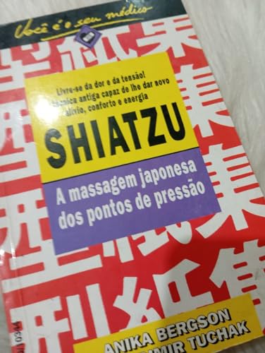 Ler Shiatzu. A Massagem Japonesa Dos Pontos De Pressão, do autor Anika E Bergson Ler Shiatzu. A Massagem Japonesa Dos Pontos De Pressão, do autor Anika E Bergson