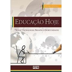 Educação Hoje: "Novas" Tecnologias, Pressões E Oportunidades, do autor Pedro Demo