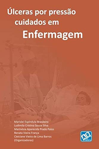Ler Ulceras por Pressão em Enfermagem, do autor Renata Vieira França; Cleiciane Vieira de Lima Barros Ler Ulceras por Pressão em Enfermagem, do autor Renata Vieira França; Cleiciane Vieira de Lima Barros