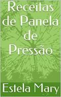 Ler Receitas de Panela de Pressão, do autor Estela Mary Ler Receitas de Panela de Pressão, do autor Estela Mary