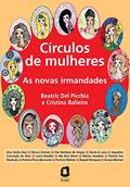 Ler Círculos de mulheres: As novas irmandades, do autor Beatriz Del Picchia; Cristina Balieiro