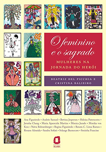 Ler O feminino e o sagrado: mulheres na jornada do herói, do autor Beatriz Del Picchia; Cristina Balieiro Ler O feminino e o sagrado: mulheres na jornada do herói, do autor Beatriz Del Picchia; Cristina Balieiro