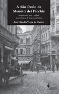 Ler A São Paulo de Menotti del Picchia: Arquitetura, Arte e Cidade nas Crônicas de um Modernista, do autor Ana Claudia Veiga de Castro Ler A São Paulo de Menotti del Picchia: Arquitetura, Arte e Cidade nas Crônicas de um Modernista, do autor Ana Claudia Veiga de Castro