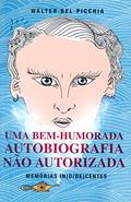 Ler Uma Bem Humorada Autobiografia não Autorizada, do autor Walter del Picchia