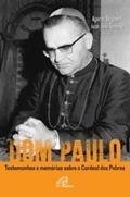 Ler Dom Paulo: testemunhos e memórias sobre o Cardeal dos Pobres, do autor Agenor Brighenti; Juan José Tamayo Acosta Ler Dom Paulo: testemunhos e memórias sobre o Cardeal dos Pobres, do autor Agenor Brighenti; Juan José Tamayo Acosta