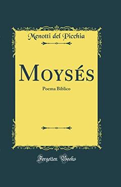 Moysés: Poema Biblico (Classic Reprint), do autor Menotti del Picchia